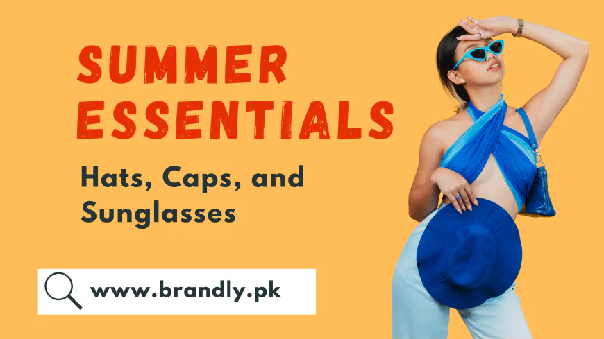 Summer Essentials: Hats, Caps, and Sunglasses