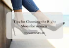 Tips for Choosing the Right Shoes for Women