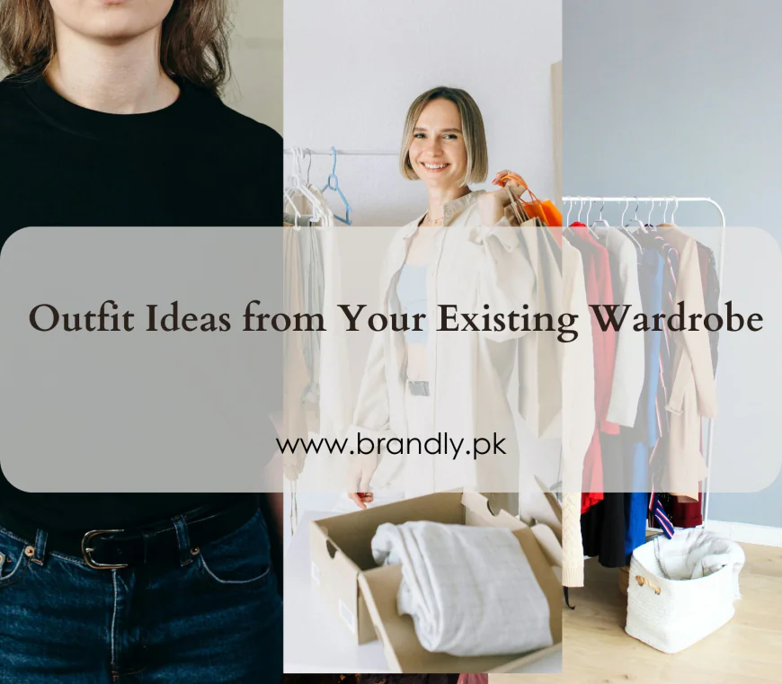 Outfit Ideas from Your Existing Wardrobe