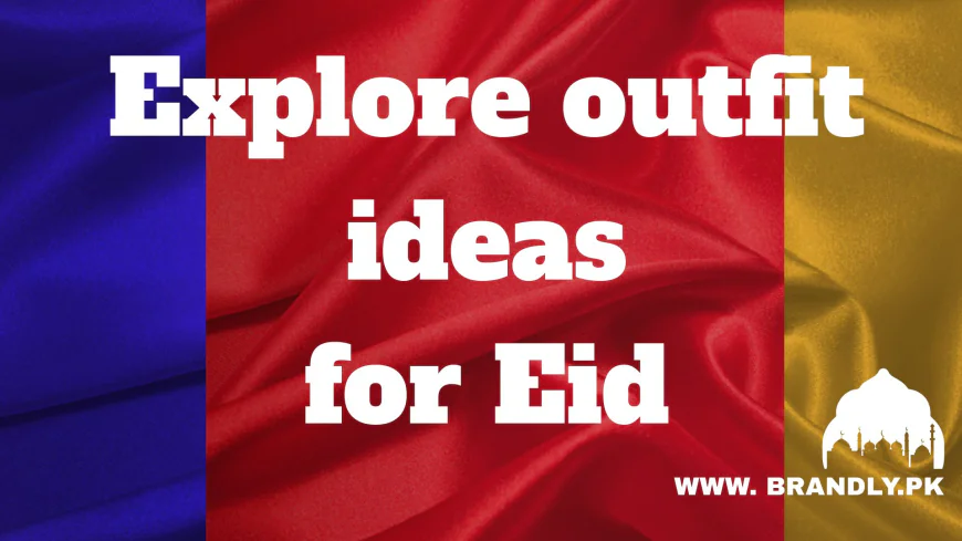 Explore Outfit Ideas for Eid