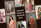 Latest Fashion Trends in Pakistan 2025: A Fusion of Tradition and Modernity