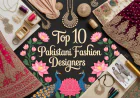 Top 10 Pakistani Fashion Designers
