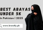 Best Abayas Under 5K in Pakistan | Brandly.pk 2025
