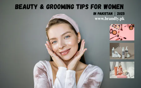 Beauty and grooming tips for women in Pakistan 2025