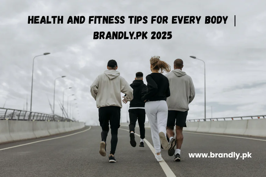 Health and Fitness Tips for Every Body: A Complete 2025 Guide