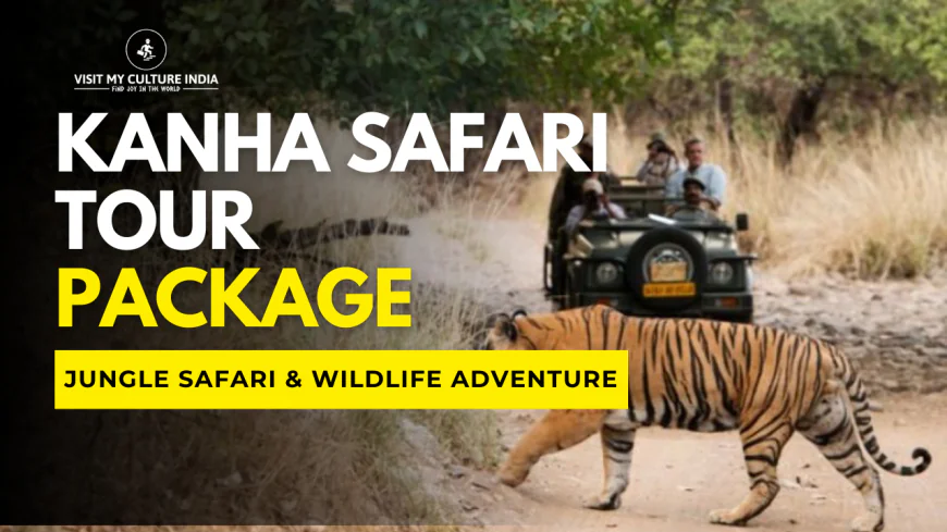 Kanha Safari Tour Package with VisitMyCulture