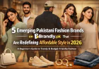 5 Emerging Pakistani Fashion Brands on Brandly.pk That Are Redefining Affordable Style in 2026