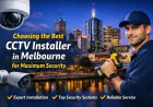 Choosing the Best CCTV Installer in Melbourne for Maximum Security