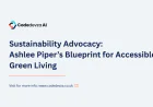 Sustainability Advocacy: Ashlee Piper’s Blueprint for Accessible Green Living