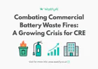 Combating Commercial Battery Waste Fires: A Growing Crisis for CRE