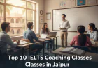 Top 10 IELTS Coaching Classes in Jaipur