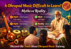 Is Dhrupad Music Difficult to Learn? Myths vs Reality