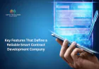 Key Features That Define a Reliable Smart Contract Development Company