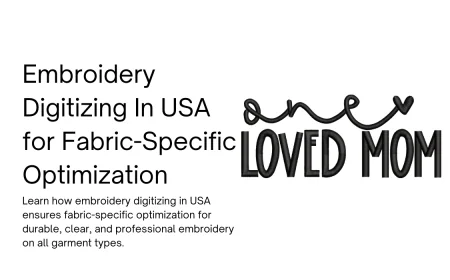 Embroidery Digitizing In USA for Fabric-Specific Optimization