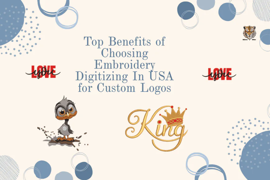 Top Benefits of Choosing Embroidery Digitizing In USA for Custom Logos