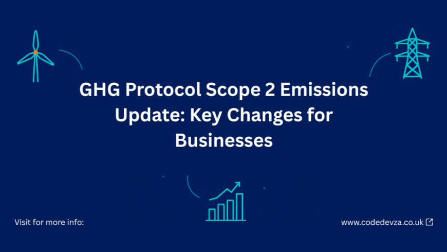 GHG Protocol Scope 2 Emissions Update: Key Changes for Businesses