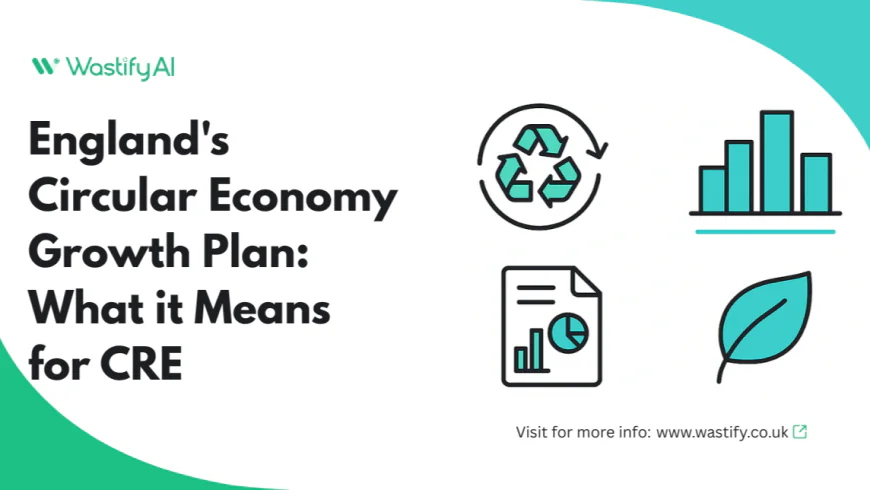 England's Circular Economy Growth Plan: What it Means for CRE