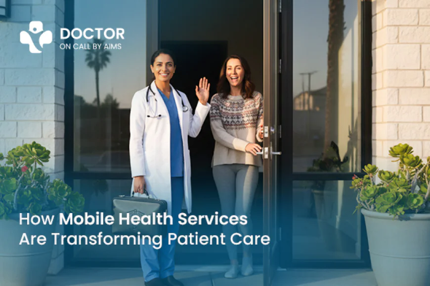 How Mobile Health Services Are Transforming Patient Care