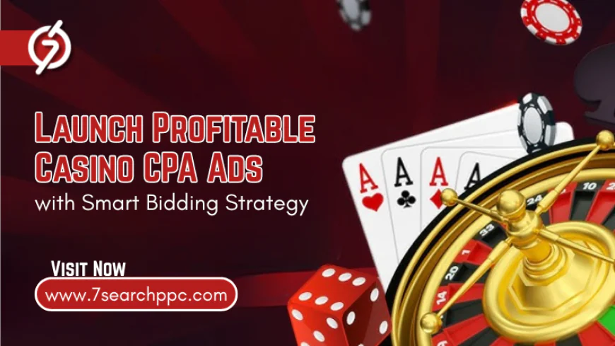 Launch Profitable Casino CPA Ads with Smart Bidding Strategy