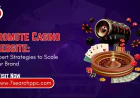 Promote Casino Website: Expert Strategies to Scale Your Brand
