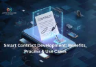 Smart Contract Development: Benefits, Process & Use Cases