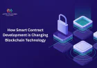 How Smart Contract Development is Changing Blockchain Technology