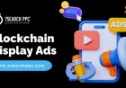 Drive High ROI with Display Ads on Reliable Blockchain Platform