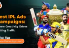 Best IPL Advertising Campaigns: Where Creativity Drives Betting Traffic