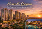 Why Sector 80 Gurgaon is Emerging as a Luxury Residential Hub in 2026
