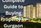 Complete Guide to Buying Property in Gurgaon (2026 Edition)