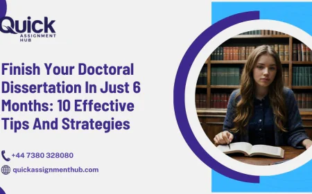 Finish Your Doctoral Dissertation In Just 6 Months: 10 Effective Tips And Strategies
