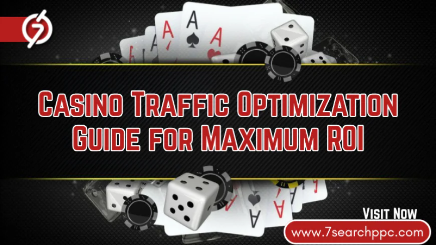 Casino Traffic Optimization Guide for Maximum ROI