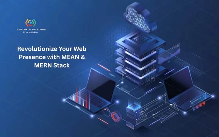 Revolutionize Your Web Presence with MEAN & MERN Stack
