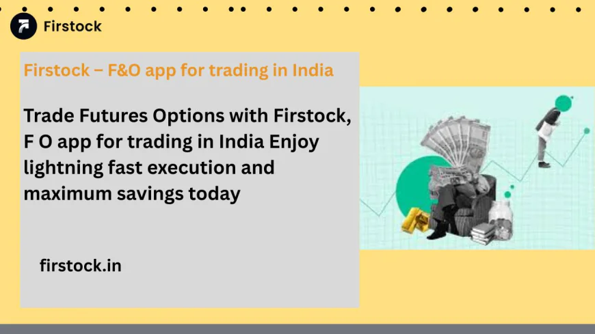 Option Trading App India – Firstock Trading App Review