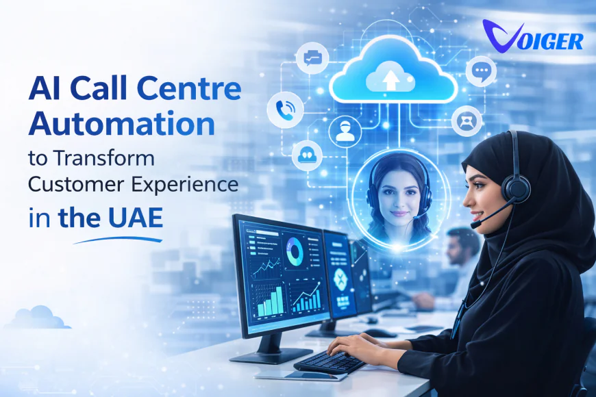 AI Call Centre Automation to Transform Customer Experience in the UAE