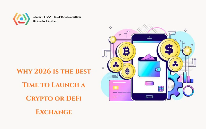 Why 2026 Is the Best Time to Launch a Crypto or DeFi Exchange