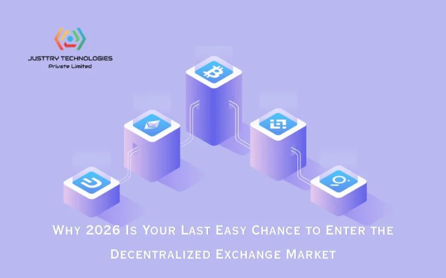 Why 2026 Is Your Last Easy Chance to Enter the Decentralized Exchange Market