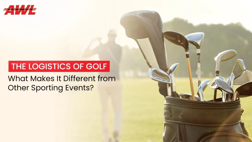 The Logistics of Golf: What Makes It Different from Other Sporting Events?