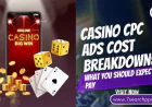 Casino CPC Ads Cost Breakdown: What You Should Expect to Pay