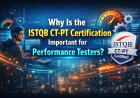 Why Is the ISTQB CT-PT Certification Important for Performance Testers?