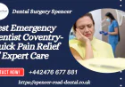 Best Emergency Dentist Coventry: Quick Pain Relief & Expert Care
