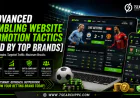 Advanced Gambling Website Promotion Tactics Used by Top Brands