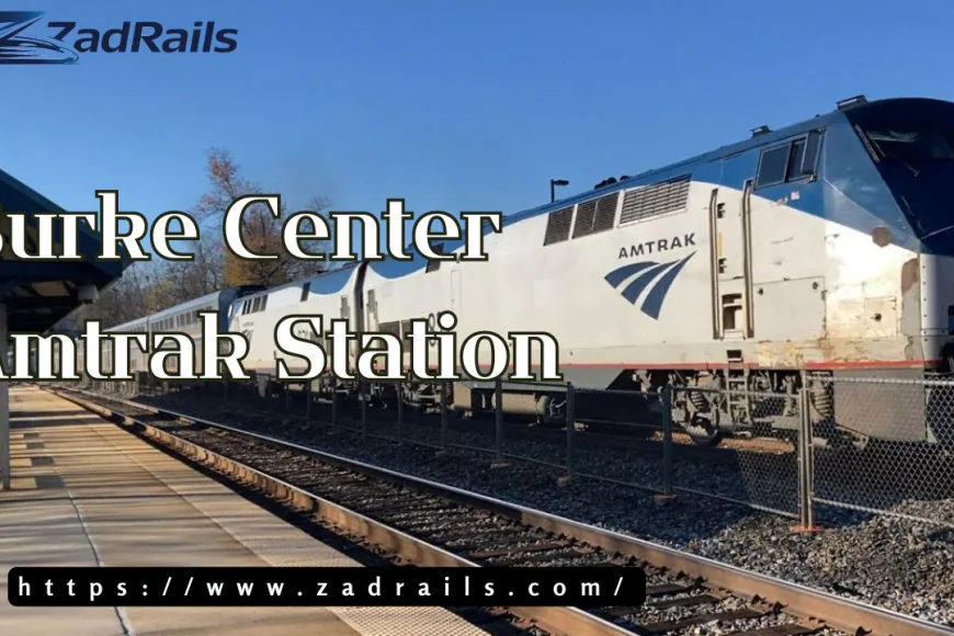 Why Is Burke Center Amtrak Station a Smart Choice for Stress-Free Travel?