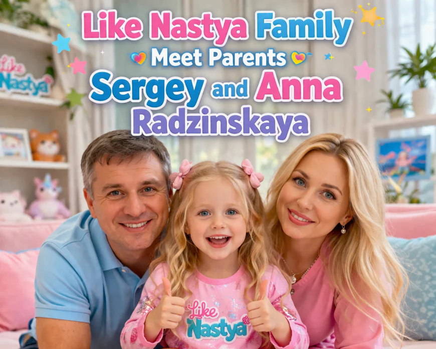 Like Nastya Family: Meet Parents Sergey and Anna Radzinskaya