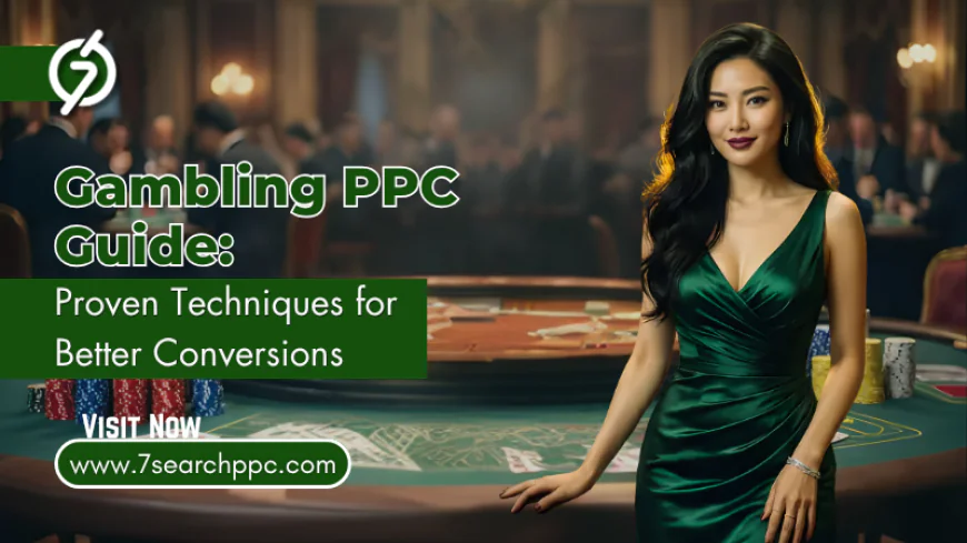 Gambling PPC Guide: Proven Techniques for Better Conversions