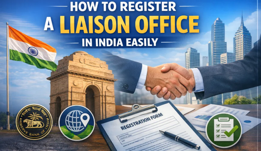 How to register a liaison office in India documents required liaison