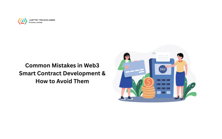 Common Mistakes in Web3 Smart Contract Development & How to Avoid Them