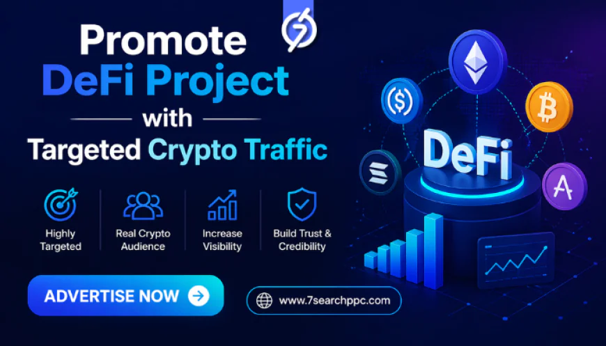 Promote DeFi Project with 7SearchPPC: Drive Targeted Crypto Traffic & Boost ROI