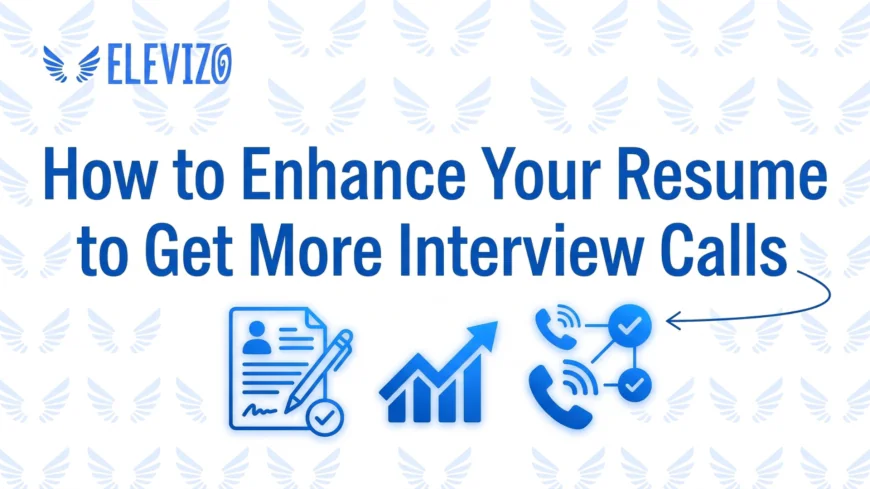 How to Enhance Your Resume to Get More Interview Calls