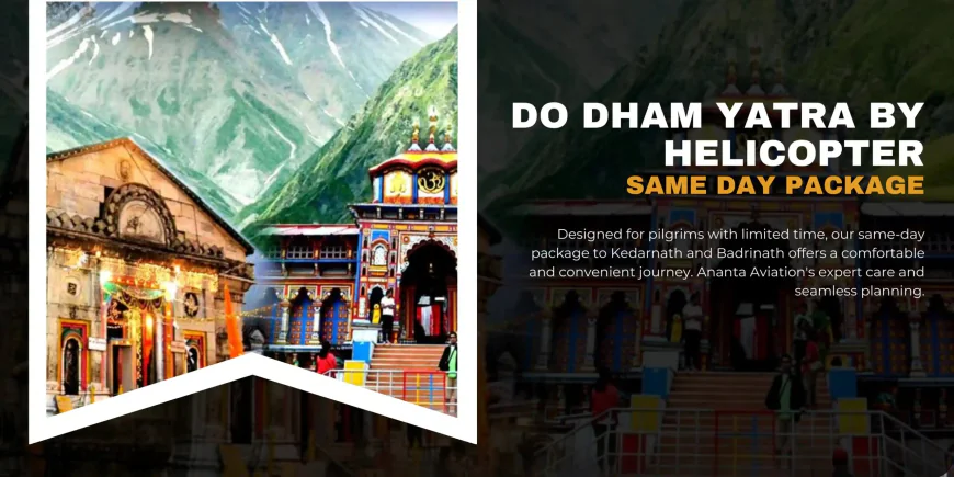 Helicopter Travel for Pilgrimage: Do Dham Yatra by Helicopter Guide